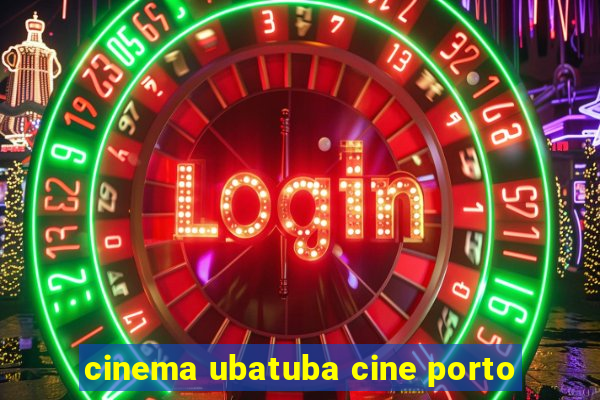 cinema ubatuba cine porto